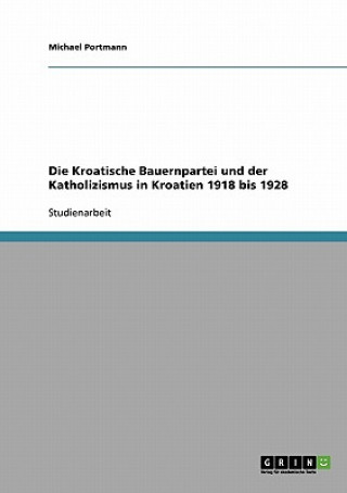 Kniha Die Kroatische Bauernpartei und der Katholizismus in Kroatien 1918 bis 1928 Michael Portmann