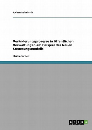 Carte Veranderungsprozesse in oeffentlichen Verwaltungen am Beispiel des Neuen Steuerungsmodells Jochen Lehnhardt