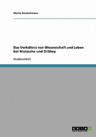 Carte Verhaltnis von Wissenschaft und Leben bei Nietzsche und Dilthey Moritz Deutschmann