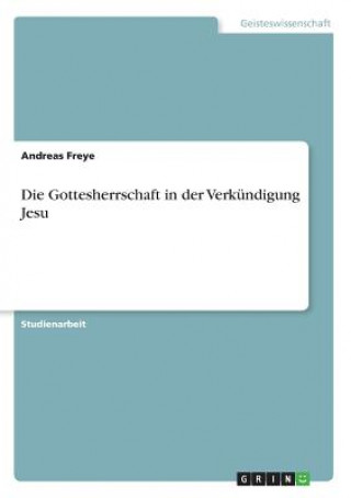 Buch Gottesherrschaft in der Verkundigung Jesu Andreas Freye