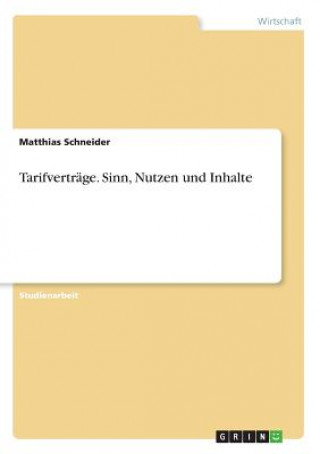 Könyv Tarifverträge. Sinn, Nutzen und Inhalte Matthias Schneider