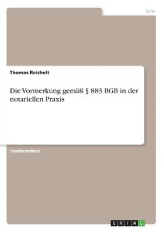 Könyv Vormerkung gemass  883 BGB in der notariellen Praxis Thomas Reichelt