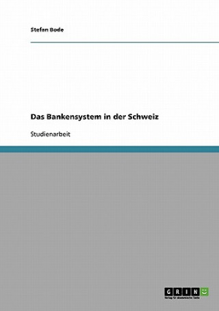 Könyv Bankensystem in der Schweiz Stefan Bode