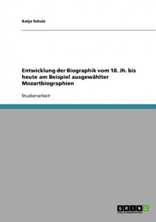 Carte Entwicklung der Biographik vom 18. Jh. bis heute am Beispiel ausgewahlter Mozartbiographien Katja Schulz