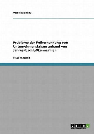 Kniha Probleme der Fruherkennung von Unternehmenskrisen anhand von Jahresabschlusskennzahlen Vesselin Iankov