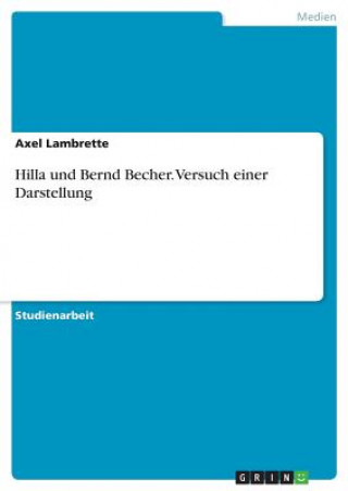 Carte Hilla und Bernd Becher - Versuch einer Darstellung Axel Lambrette