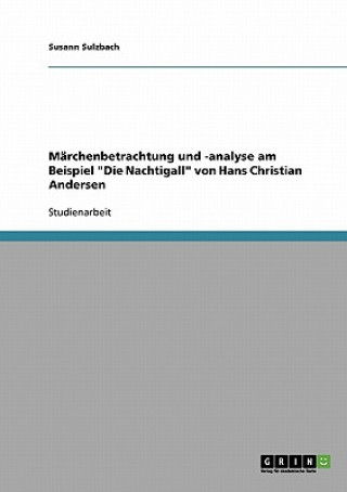 Kniha Marchenbetrachtung und -analyse am Beispiel Die Nachtigall von Hans Christian Andersen Susann Sulzbach