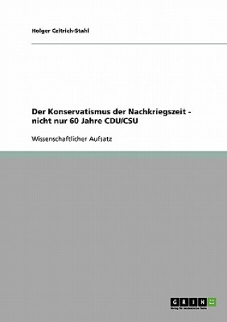 Carte Konservatismus der Nachkriegszeit - nicht nur 60 Jahre CDU/CSU Holger Czitrich-Stahl