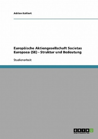 Libro Europaische Aktiengesellschaft Societas Europaea (Se). Struktur Und Bedeutung Adrian Kahlert