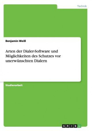 Książka Arten der Dialer-Software und Moeglichkeiten des Schutzes vor unerwunschten Dialern Benjamin Weiß