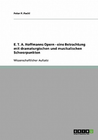 Carte E. T. A. Hoffmanns Opern - eine Betrachtung mit dramaturgischen und musikalischen Schwerpunkten Peter P. Pachl