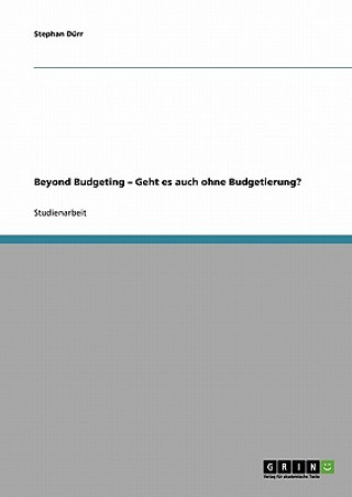 Könyv Beyond Budgeting - Geht es auch ohne Budgetierung? Stephan Dürr