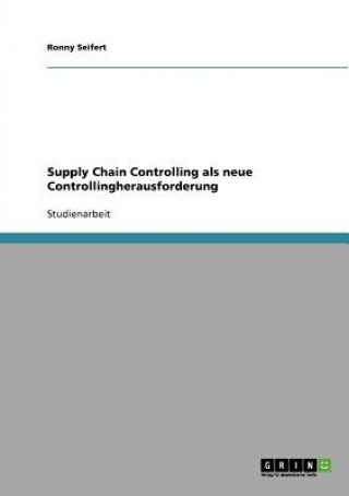 Carte Supply Chain Controlling als neue Controllingherausforderung Ronny Seifert