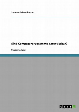 Knjiga Sind Computerprogramme patentierbar? Susanne Schnaithmann