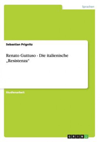 Könyv Renato Guttuso - Die italienische "Resistenza Sebastian Prignitz