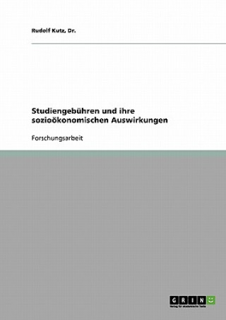Carte Studiengebuhren und ihre soziooekonomischen Auswirkungen Rudolf Kutz