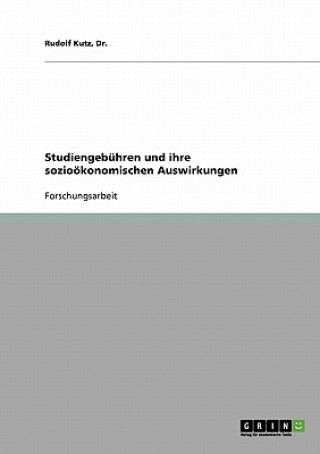 Knjiga Studiengebuhren und ihre soziooekonomischen Auswirkungen Rudolf Kutz