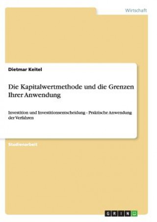 Könyv Kapitalwertmethode und die Grenzen Ihrer Anwendung Dietmar Keitel