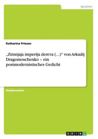 Kniha "Zimnjaja imperija dereva (...) von Arkadij Dragomoschenko - ein postmodernistisches Gedicht Katharina Friesen