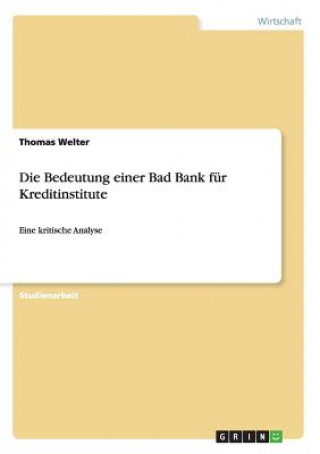 Kniha Bedeutung Einer Bad Bank F r Kreditinstitute Thomas Welter