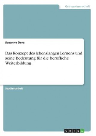 Kniha Konzept des lebenslangen Lernens und seine Bedeutung fur die berufliche Weiterbildung Susanne Dera