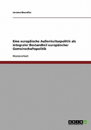 Książka Eine europaische Aussenkulturpolitik als integraler Bestandteil europaischer Gemeinschaftspolitik Jerome Bourdier