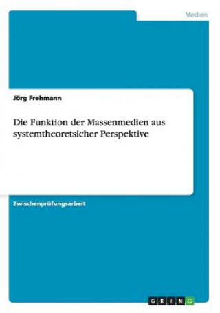 Livre Funktion der Massenmedien aus systemtheoretsicher Perspektive Jörg Frehmann