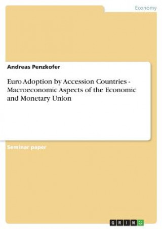 Carte Euro Adoption by Accession Countries - Macroeconomic Aspects of the Economic and Monetary Union Andreas Penzkofer