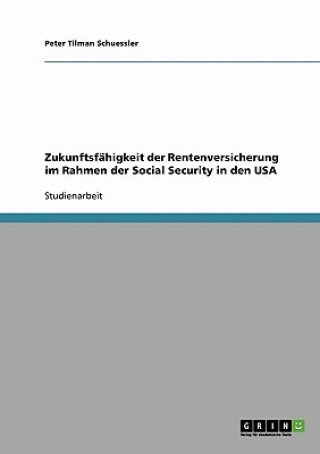 Buch Zukunftsfahigkeit der Rentenversicherung im Rahmen der Social Security in den USA Peter Tilman Schuessler