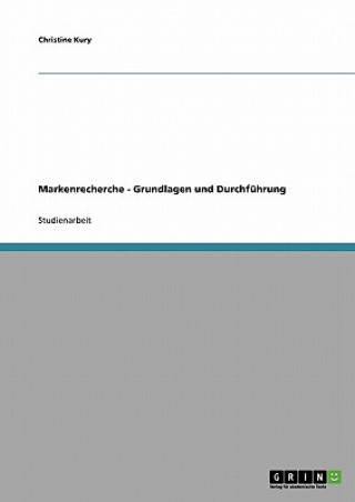 Carte Markenrecherche - Grundlagen und Durchfuhrung Christine Kury