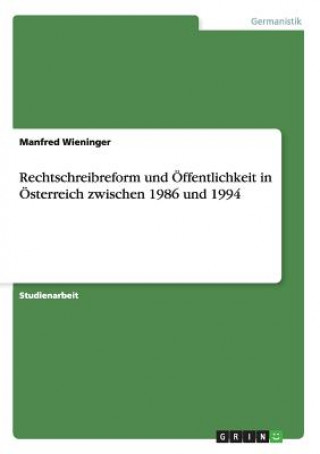 Kniha Rechtschreibreform und OEffentlichkeit in OEsterreich zwischen 1986 und 1994 Manfred Wieninger