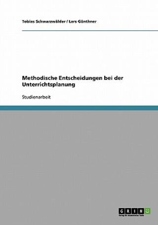 Carte Methodische Entscheidungen bei der Unterrichtsplanung Tobias Schwarzwälder
