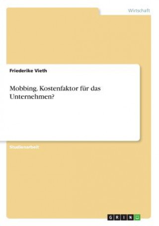 Książka Mobbing. Kostenfaktor fur das Unternehmen? Friederike Vieth