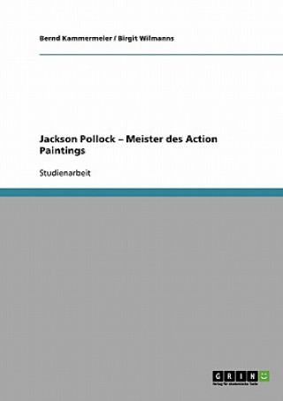 Knjiga Jackson Pollock. Meister Des Action Paintings Bernd Kammermeier