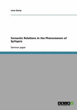 Könyv Semantic Relations in the Phenomenon of Syllepsis Irina Giertz