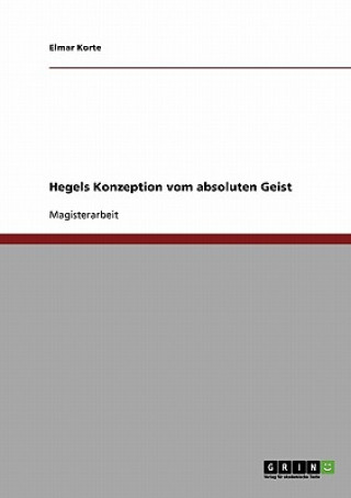 Carte Hegels Konzeption vom absoluten Geist Elmar Korte