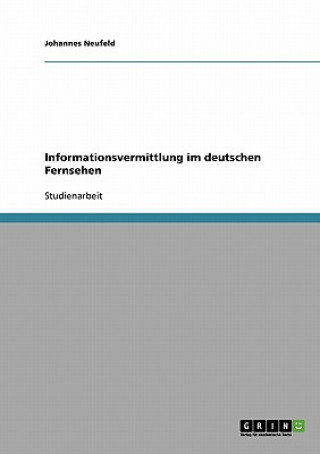 Könyv Informationsvermittlung im deutschen Fernsehen Johannes Neufeld