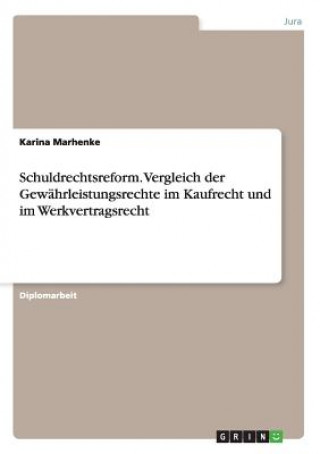 Książka Schuldrechtsreform. Vergleich Der Gew hrleistungsrechte Im Kaufrecht Und Im Werkvertragsrecht Karina Marhenke