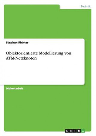 Kniha Objektorientierte Modellierung von ATM-Netzknoten Stephan Richter