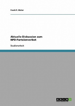 Kniha Aktuelle Diskussion zum NPD-Parteienverbot Frank F. Maier