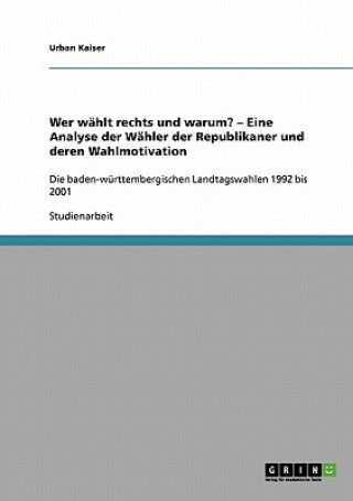 Kniha Wer wahlt rechts und warum? - Eine Analyse der Wahler der Republikaner und deren Wahlmotivation Urban Kaiser