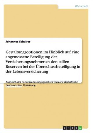 Kniha Gestaltungsoptionen im Hinblick auf eine angemessene Beteiligung der Versicherungsnehmer an den stillen Reserven bei der UEberschussbeteiligung in der Johannes Schairer