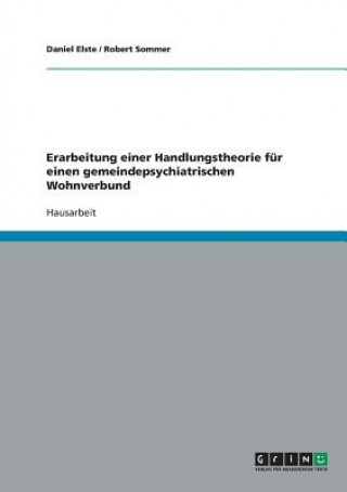 Buch Erarbeitung einer Handlungstheorie fur einen gemeindepsychiatrischen Wohnverbund Daniel Elste