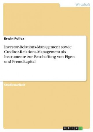 Carte Investor-Relations-Management sowie Creditor-Relations-Management als Instrumente zur Beschaffung von Eigen- und Fremdkapital Erwin Pollex
