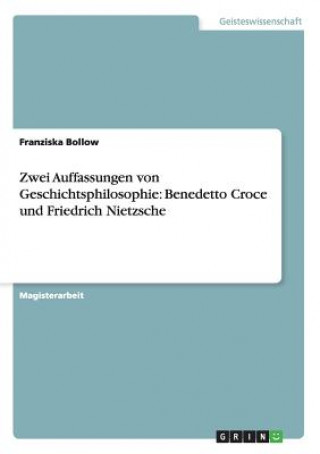 Könyv Zwei Auffassungen von Geschichtsphilosophie Franziska Bollow