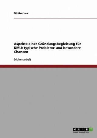 Książka Aspekte einer Gründungsbegleitung für KMU: typische Probleme und besondere Chancen Till Grothus