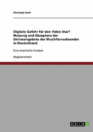 Carte Digitale Gefahr fur den Video Star? Nutzung und Akzeptanz der Onlineangebote der Musikfernsehsender in Deutschland Christoph Koch