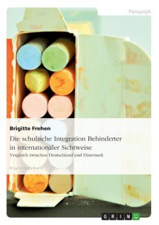 Książka Die schulische Integration Behinderter in internationaler Sichtweise Brigitte Frehen