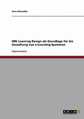 Könyv IMS Learning Design als Grundlage fur die Gestaltung von e-Learning-Systemen Arne Schneider
