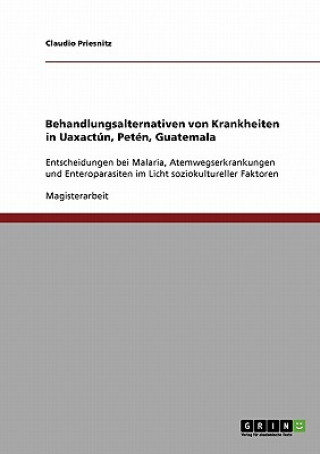 Kniha Behandlungsalternativen von Krankheiten in Uaxactun, Peten, Guatemala Claudio Priesnitz